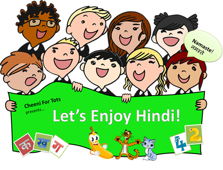 Let's Enjoy Hindi! – A New Fun-live Hindi Learning Program for Kids! – Cheeni for tots Let's Enjoy Hindi! – A New Fun-live Hindi Learning Program for Kids! – Cheeni for tots